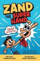 Zand The Super Hand: SNAP Adventure B0GNCGTKFD Book Cover