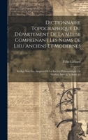 Dictionnaire Topographique Du Département De La Meuse Comprenant Les Noms De Lieu Anciens Et Modernes: Rédigé Sous Les Auspices De La Société ... Verdun, Issue 6, volume 15 (French Edition) 1020070358 Book Cover