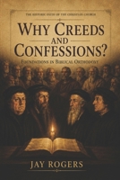 Why Creeds and Confessions?: Foundations in Biblical Orthodoxy B0DBR7XSZF Book Cover