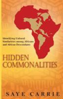 Hidden Commonalities: Identifying Cultural Similarities Among Africans and African Descendants 099165157X Book Cover