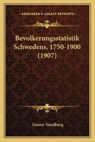 Bevolkerungsstatistik Schwedens, 1750-1900 (1907) 1160324662 Book Cover