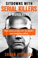 Seven Dials Sitdowns with Serial Killers Murderers Real conversations with the worlds most dangerous killers. 1399607219 Book Cover