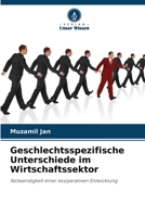 Geschlechtsspezifische Unterschiede im Wirtschaftssektor: Notwendigkeit einer kooperativen Entwicklung 6203368415 Book Cover