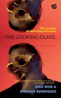 THE LOOKING GLASS The paradox of observing ourselves B0DX6RYF8M Book Cover
