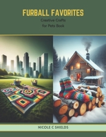 Furball Favorites: Creative Crafts for Pets Book B0CTYQ87YF Book Cover