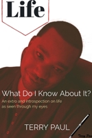 Life: What Do I Know About It? 0244172226 Book Cover
