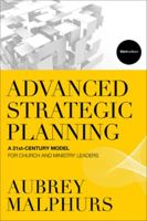 Advanced Strategic Planning: A 21st-Century Model for Church and Ministry Leaders 0801014557 Book Cover