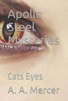 Apollo Steel Mysteries: Cats Eyes (The Apollo Steel Mysteries) B0CSG5GCCL Book Cover