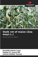 Stalk rot of maize (Zea mays L.): Espinal, Veracruz, Mexico 6206330648 Book Cover