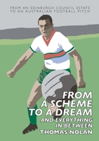 From a Scheme to a Dream and Everything in Between: The Early Memoirs of Thomas Nolan 0954668189 Book Cover