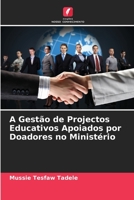 A Gestão de Projectos Educativos Apoiados por Doadores no Ministério 6205846764 Book Cover