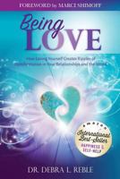 Being Love: How Loving Yourself Creates Ripples of Transformation in Your Relationships and the World 0984500685 Book Cover