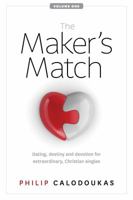 The Maker's Match: Dating, destiny and devotion for extraordinary, Christian singles 0987381202 Book Cover