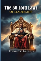 50 Lord Laws of Leadership: Scriptural ways to lead like Jesus B0F81WV9F5 Book Cover