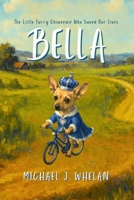 Bella: The Little Furry Chiweenie Who Saved Our Lives: An Inspirational Story About Love, Resilience, and Healing B0FFWGLZF3 Book Cover
