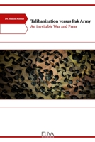 Talibanization versus Pak Army: An inevitable War and Press 1636481868 Book Cover