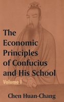 The Economic Principles Of Confucius And His School V1 1410203999 Book Cover