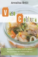 Vasocottura: Ricette in Vasetto Facili e Veloci da Cucinare nel Microonde e a Bagnomaria B08WZMB64L Book Cover