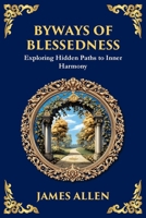 Byways of Blessedness: Exploring Hidden Paths to Inner Harmony (Library of Alexandria) 1804214442 Book Cover