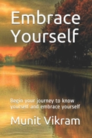 Embrace Yourself: Start your journey to know yourself and embrace yourself B08RRFXWH6 Book Cover