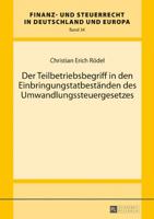 Der Teilbetriebsbegriff in Den Einbringungstatbestaenden Des Umwandlungssteuergesetzes 3631700008 Book Cover