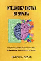 Intelligenza Emotiva ed Empatia: la forza delle Emozioni per gestire rabbia, ansia e migliorare sé stessi. B0BJYSNQ5P Book Cover