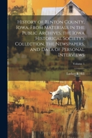 History of Benton County, Iowa. From Materials in the Public Archives, the Iowa Historical Society's Collection, the Newspapers, and Data of Personal Interviews; Volume 1 1021489069 Book Cover
