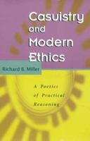 Casuistry and Modern Ethics: A Poetics of Practical Reasoning (Chicago Guides to Writing, Editing, and Publishing) 0226526372 Book Cover