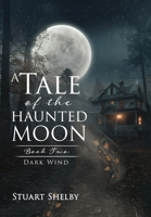 A Tale of the Haunted Moon: Book Two: Dark Wind B0GPJ2M43M Book Cover