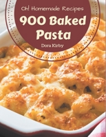 Oh! 900 Homemade Baked Pasta Recipes: A Homemade Baked Pasta Cookbook for Your Gathering B08L47RYSN Book Cover
