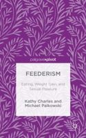 Feederism: Eating, Weight Gain, and Sexual Pleasure 1137470453 Book Cover