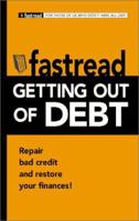 Getting Out of Debt: Repair Bad Credit and Restore Your Finances! (Fastread) 1580625096 Book Cover