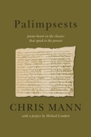 Palimpsests: Poems Based on the Classics That Speak to the Present 1990992269 Book Cover