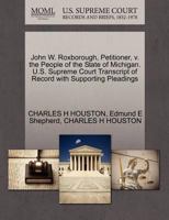 John W. Roxborough, Petitioner, v. the People of the State of Michigan. U.S. Supreme Court Transcript of Record with Supporting Pleadings 1270338188 Book Cover