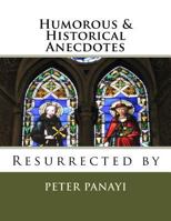 Humorous & Historical Anecdotes: Resurrected by 1545055246 Book Cover