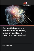 Pazienti depressi - Assunzione di rischi, locus of control e ricerca di sensazioni 6205729385 Book Cover