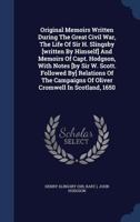 Original Memoirs Written During The Great Civil War, The Life Of Sir H. Slingsby [written By Himself] And Memoirs Of Capt. Hodgson, With Notes [by Sir ... Of Oliver Cromwell In Scotland, 1650 1177344149 Book Cover