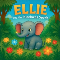 Ellie and the Kindness Seeds B0H3MH2FK8 Book Cover