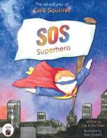 The Adventures of Cyril Squirrel- SOS Superhero: Save Our Schools 0995612749 Book Cover