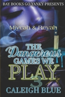 Miycah & Reyah Part 3: The Dangerous Games We Play B08LNFVNB1 Book Cover