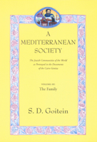 A Mediterranean Society: The Jewish Communities of the Arab World as Portrayed in the Documents of the Cairo Geniza, Vol. III: The Family (Mediterranean Society) 0520221605 Book Cover