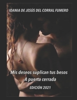 Mis deseos suplican tus besos. A puerta cerrada B08WZH8MY6 Book Cover