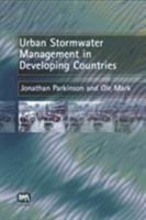 Urban Stormwater Management in Developing Countries 1843390574 Book Cover