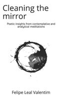 Cleaning the mirror: Poetic insights from contemplative and analytical meditations B08CP9DJT5 Book Cover