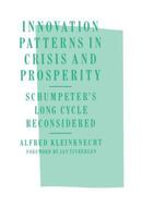 Innovation Patterns in Crisis and Prosperity: Schumpeter's Long Cycle Reconsidered 1349185612 Book Cover