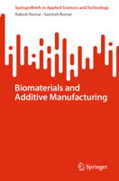 Biomaterials and Additive Manufacturing (SpringerBriefs in Applied Sciences and Technology) 981961273X Book Cover