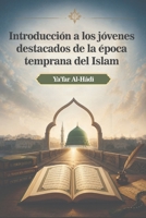 Introducción a los jóvenes destacados de la época temprana del Islam (Spanish Edition) B0H7SNBHND Book Cover