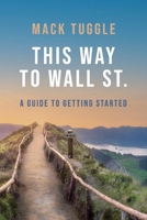 This Way to Wall St.: A Guide to Getting Started 1098389905 Book Cover