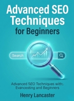 Advanced SEO Techniques for Beginners: Refine Your Delivery, Stage Presence, and Audience Engagement for Impactful Presentations (For Beginners (For Beginners)) B0GFMJZMB1 Book Cover