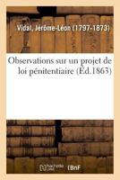Observations sur un projet de loi pénitentiaire, proposé par la commission chargée d'étudier 2329028075 Book Cover